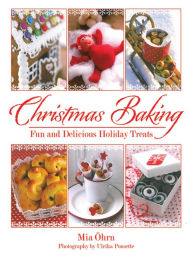 Christmas Baking: Fun and Delicious Holiday Treats Mia Öhrn Author