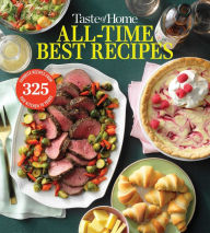 Taste of Home All Time Best Recipes Taste of Home Editor