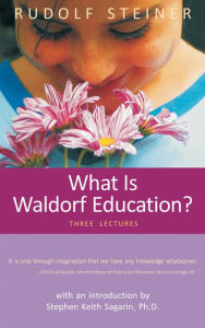 What is Waldorf Education? Rudolf Steiner Author