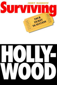 Surviving Hollywood: Your Ticket to Success - Jerry Rannow