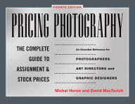 Pricing Photography: The Complete Guide to Assignment and Stock Prices Michal Heron Author