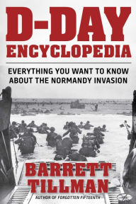 D-Day Encyclopedia: Everything You Want to Know About the Normandy Invasion Barrett Tillman Author