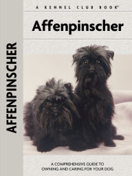 Affenpinscher (Comprehensive Owner's Guide): A Comprehensive Guide to Owning and Caring for Your Dog