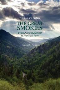 Great Smokies: From Natural Habitat To National Park Daniel S. Pierce Author