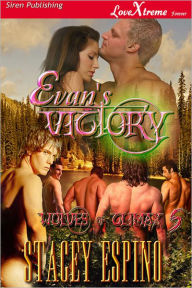 Evan's Victory [Wolves of Climax 5] (Siren Publishing LoveXtreme Forever - Serialized) Stacey Espino Author