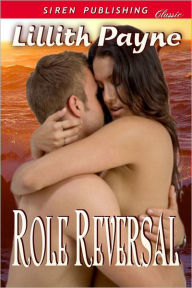 Role Reversal (Siren Publishing Classic) Lillith Payne Author