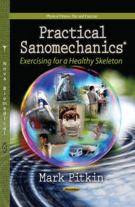 Practical Sanomechanics. Exercising for Healthy Skeleton - Mark Pitkin
