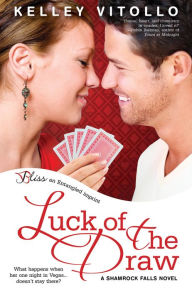 Luck of the Draw: A Shamrock Falls Novel Kelley Vitollo Author