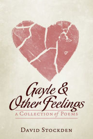 Gayle & Other Feelings: A Collection Of Poems - David Stockden