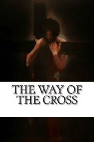 The Way of the Cross: Stations of the Cross James Peter Trares Author