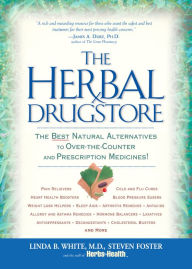 The Herbal Drugstore: The Best Natural Alternatives to Over-the-Counter and Prescription Medicines! Linda B. White Author