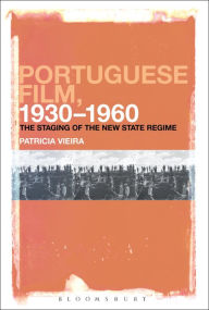 Portuguese Film, 1930-1960: The Staging of the New State Regime Patricia Vieira Author
