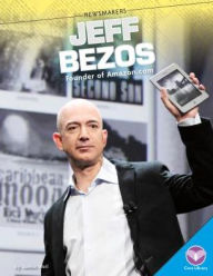 Jeff Bezos: Founder of Amazon.com Jamie Weil Author