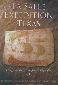 The La Salle Expedition to Texas: The Journal of Henri Joutel, 1684--1687 - Foster William