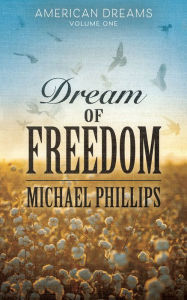 Dream of Freedom Michael Phillips Author