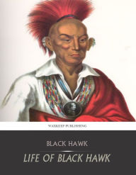 Life of Black Hawk - Black Hawk