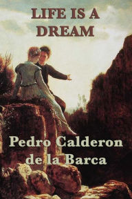 Life is a Dream Pedro Calderon de Barca Author