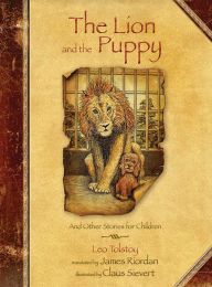 The Lion and the Puppy: And Other Stories for Children Leo Tolstoy Author