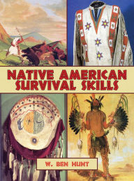 Native American Survival Skills W. Ben Hunt Author