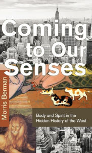 Coming to Our Senses Morris Berman Author