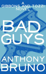 Bad Guys - Anthony Bruno