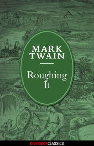 Roughing It (Diversion Illustrated Classics) Mark Twain Author