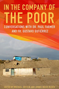In the Company of the Poor: Conversations with Dr. Paul Farmer and Fr. Gustavo Gutierrez Paul Farmer Author