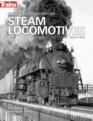 Guide to North American Steam Locomotives, Revised Edition - George Drury