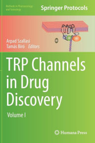 TRP Channels in Drug Discovery: Volume I Arpad Szallasi Editor