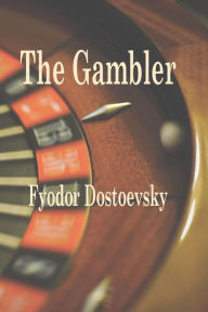 The Gambler Fyodor Dostoevsky Author