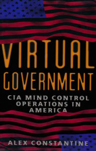 Virtual Government: CIA Mind Control Operations in America Alex Constantine Author