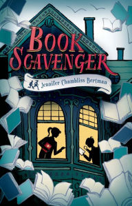 Book Scavenger (Book Scavenger Series #1) Jennifer Chambliss Bertman Author