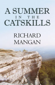 A Summer in the Catskills Richard Mangan Author