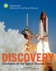 Discovery: Champion of the Space Shuttle Fleet Valerie Neal Author