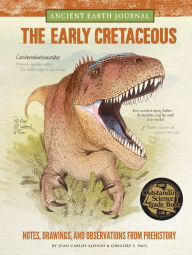 Ancient Earth Journal: The Early Cretaceous: Notes, drawings, and observations from prehistory Juan Carlos Alonso Author