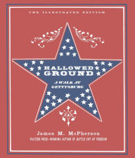 Hallowed Ground: A Walk at Gettysburg James McPherson Author