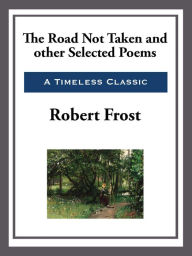 The Road Not Taken and Other Selected Poems Robert Frost Author