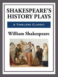 Shakespeare's History Plays William Shakespeare Author
