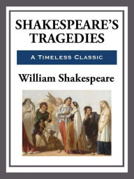 Shakespeare's Tragedies William Shakespeare Author