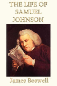 The Life of Samuel Johnson James Boswell Author