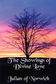 The Showings of Divine Love Julian of Norwich Author