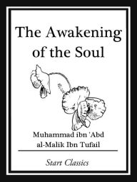 The Awakening of the Soul Muhammad ibn 'Abd al-Malik Ibn Turail Author