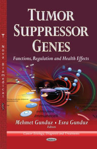 Tumor Suppressor Genes: Functions, Regulation and Health Effects Mehmet Gunduz Author