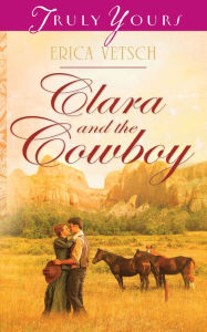Clara and the Cowboy Erica Vetsch Author