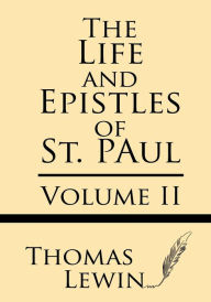 The Life and Epistles of St. Paul (Volume II) Thomas Lewin Author