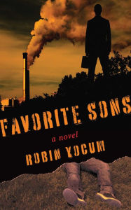 Favorite Sons: A Novel - Robin Yocum