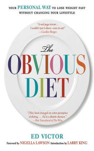 The Obvious Diet: Your Personal Way to Lose Weight Without Changing Your Lifestyle Ed Victor Author