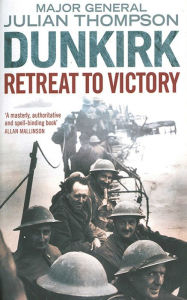 Dunkirk: Retreat to Victory - Julian Thompson