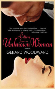 Letters from an Unknown Woman: A Novel - Gerard Woodward