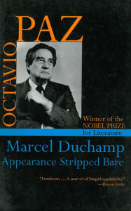 Marcel Duchamp: Appearance Stripped Bare Octavio Paz Author
